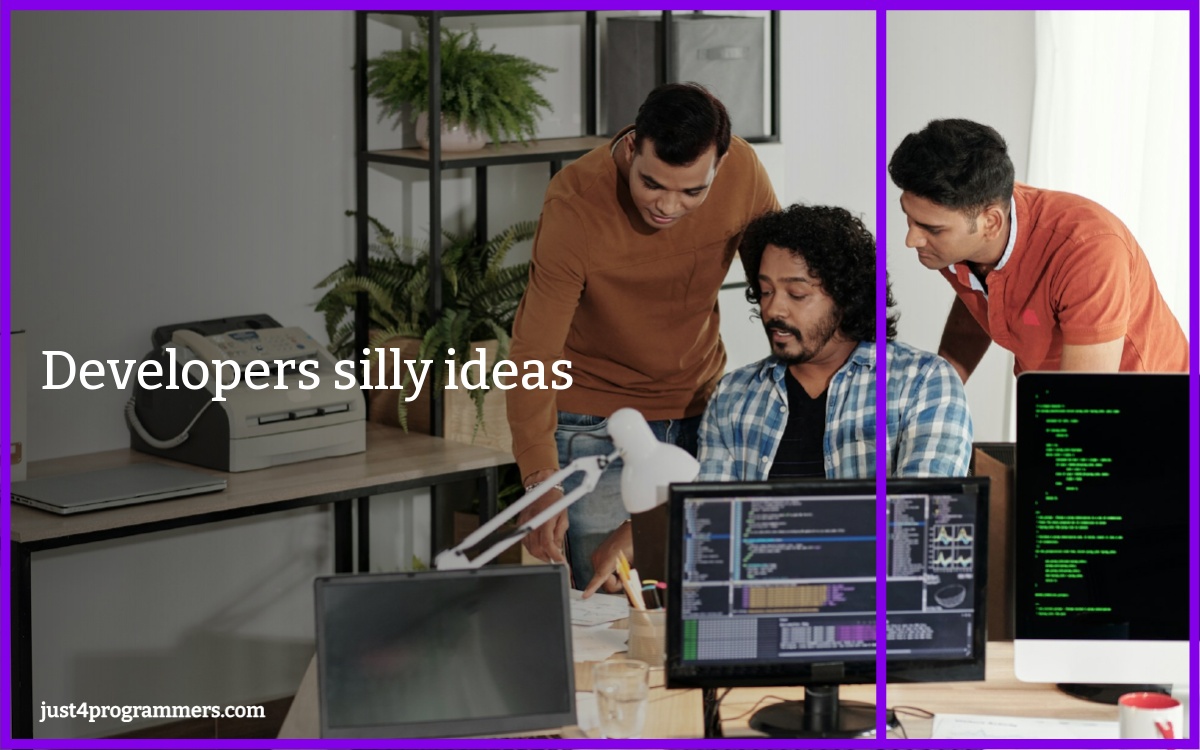 Developers silly ideas