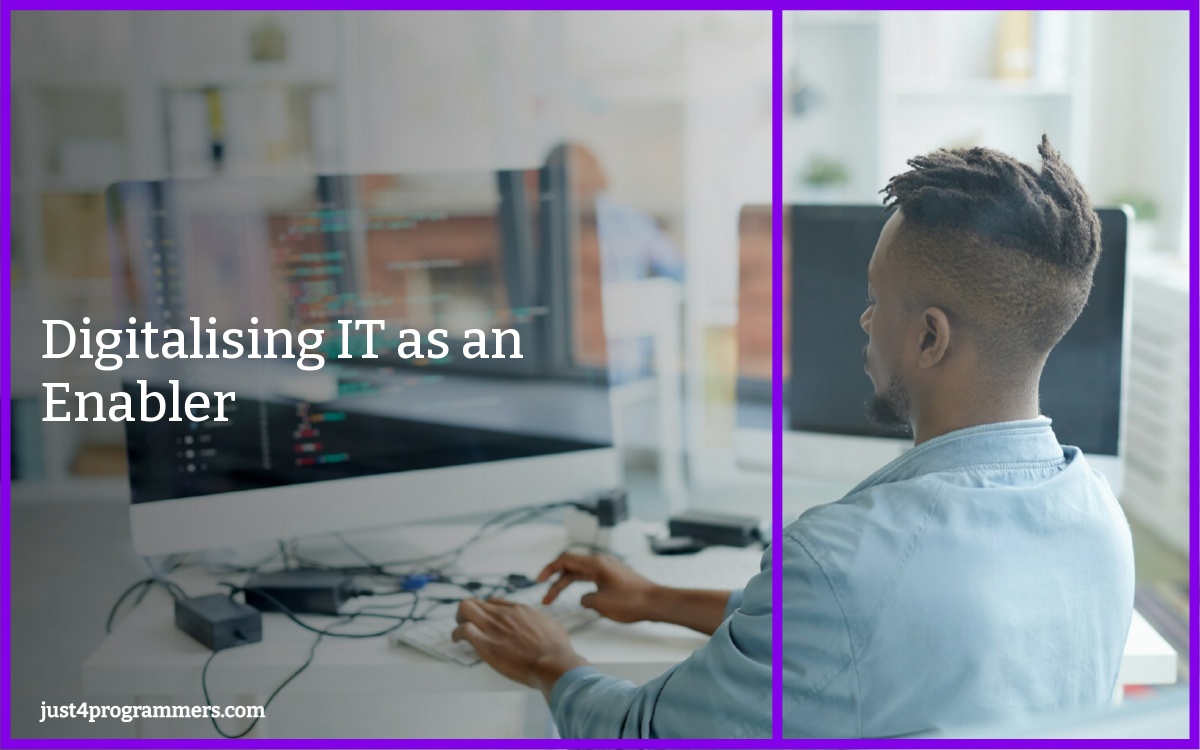 Digitalising IT as an Enabler