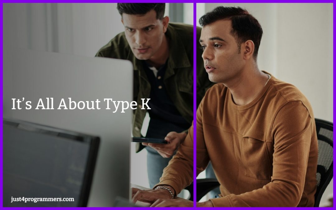 It’s All About Type K