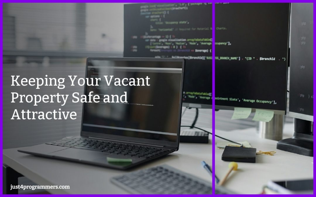 Keeping Your Vacant Property Safe and Attractive