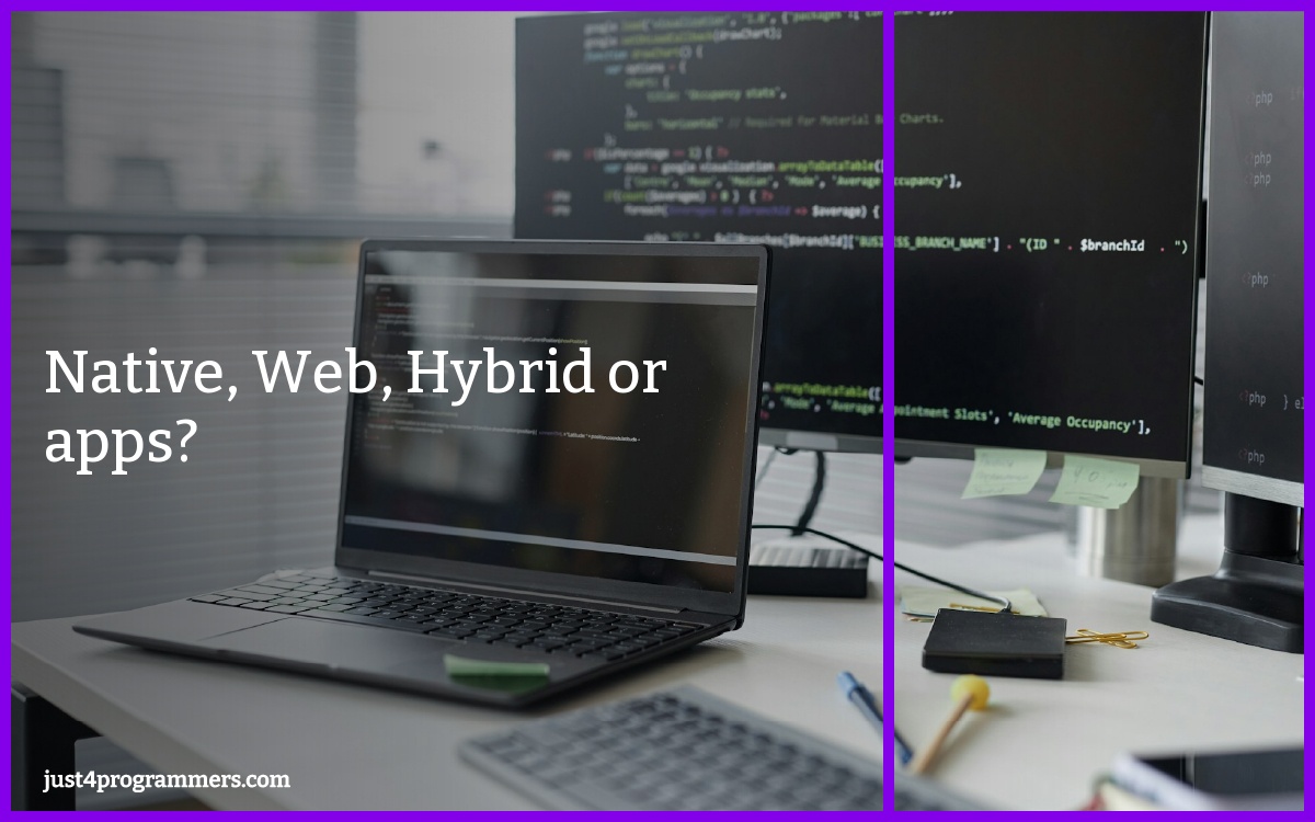 Native, Web, Hybrid or apps?