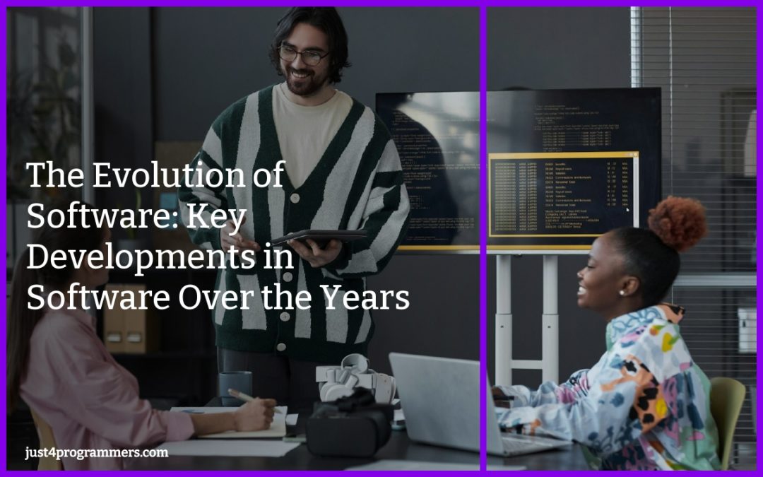 The Evolution of Software: Key Developments in Software Over the Years