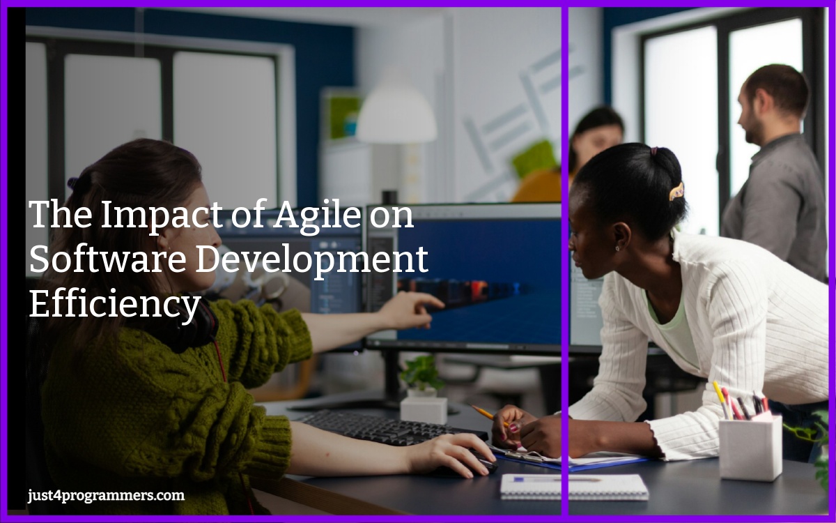 The Impact of Agile on Software Development Efficiency