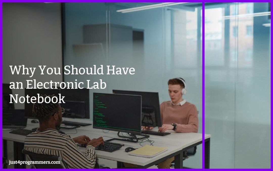 Why You Should Have an Electronic Lab Notebook