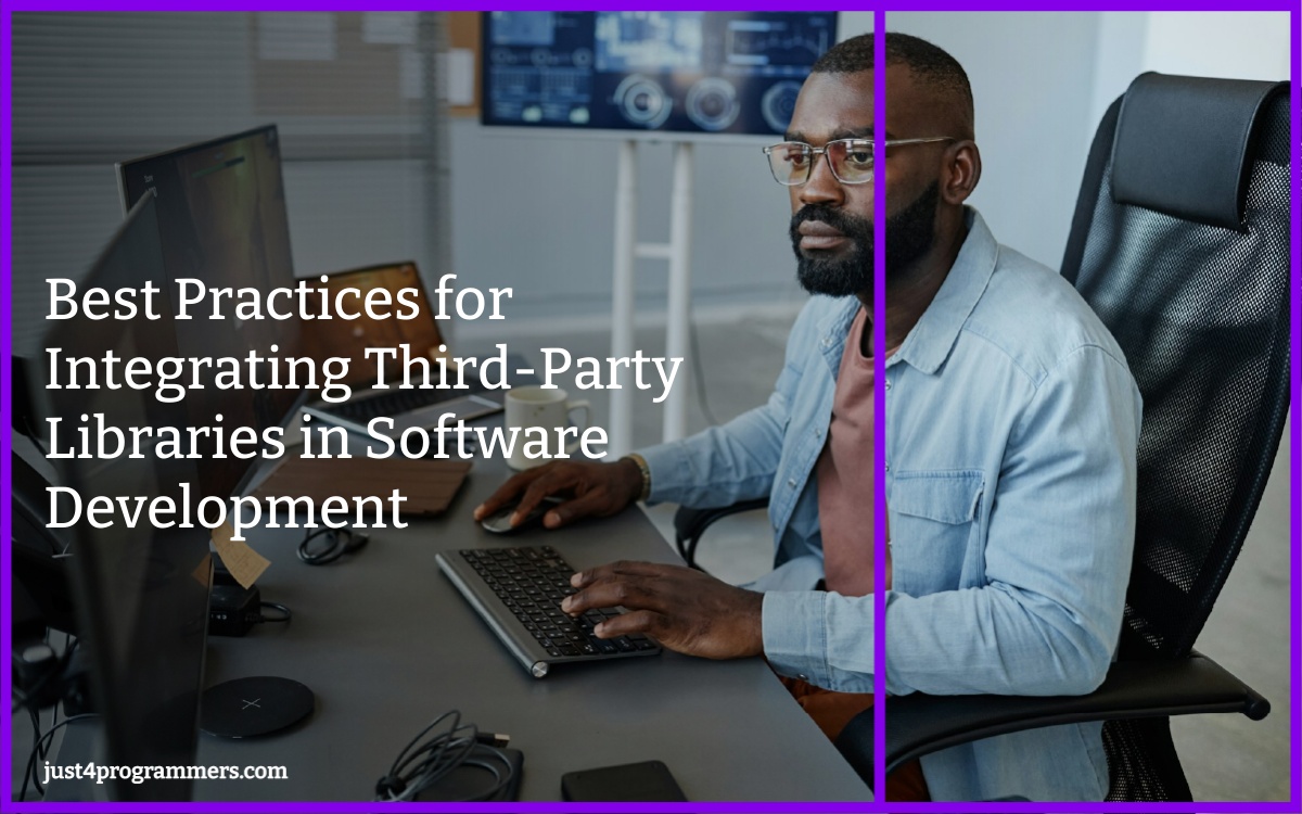 Best Practices for Integrating Third-Party Libraries in Software Development