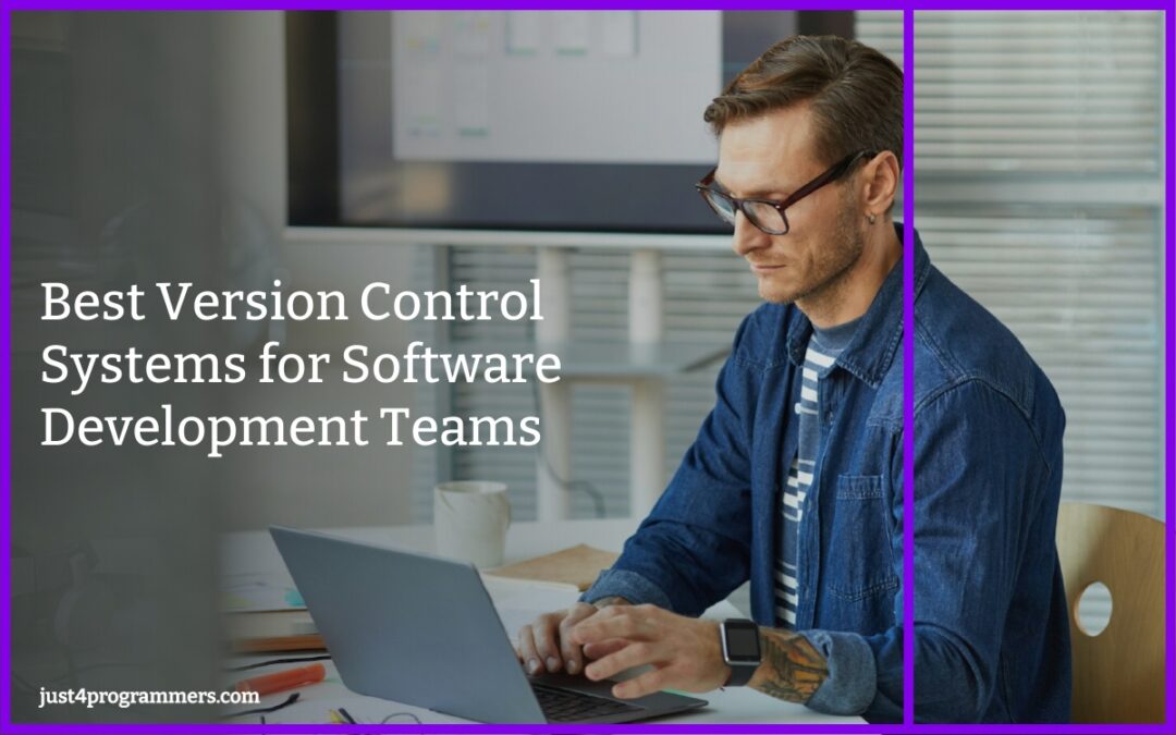 Best Version Control Systems for Software Development Teams