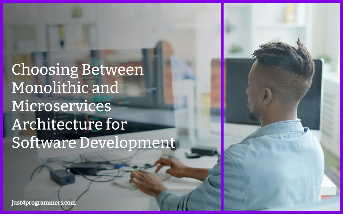 Choosing Between Monolithic and Microservices Architecture for Software Development