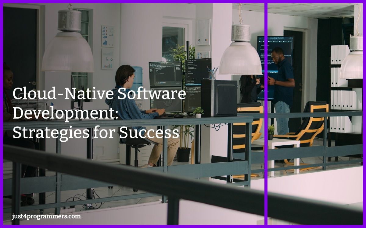 Cloud-Native Software Development: Strategies for Success