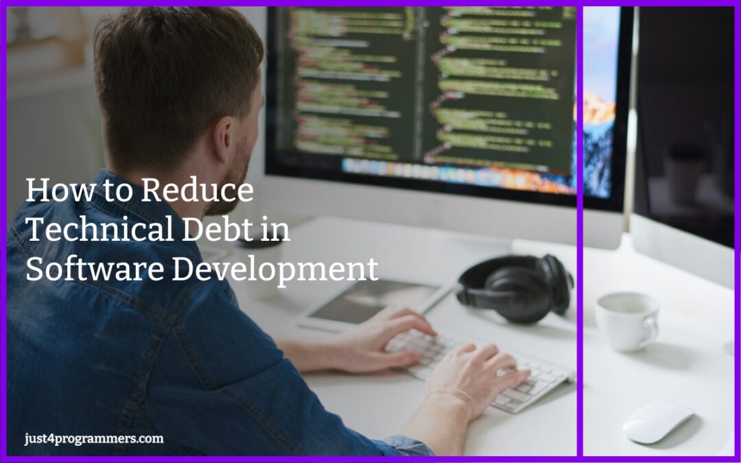 How to Reduce Technical Debt in Software Development