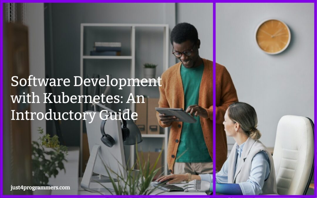 Software Development with Kubernetes: An Introductory Guide