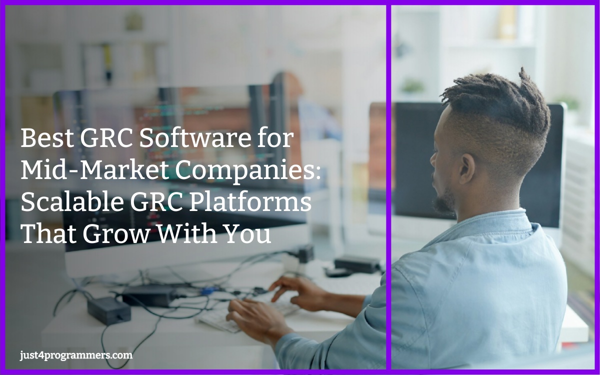 Best GRC Software for Mid-Market Companies: Scalable GRC Platforms That Grow With You