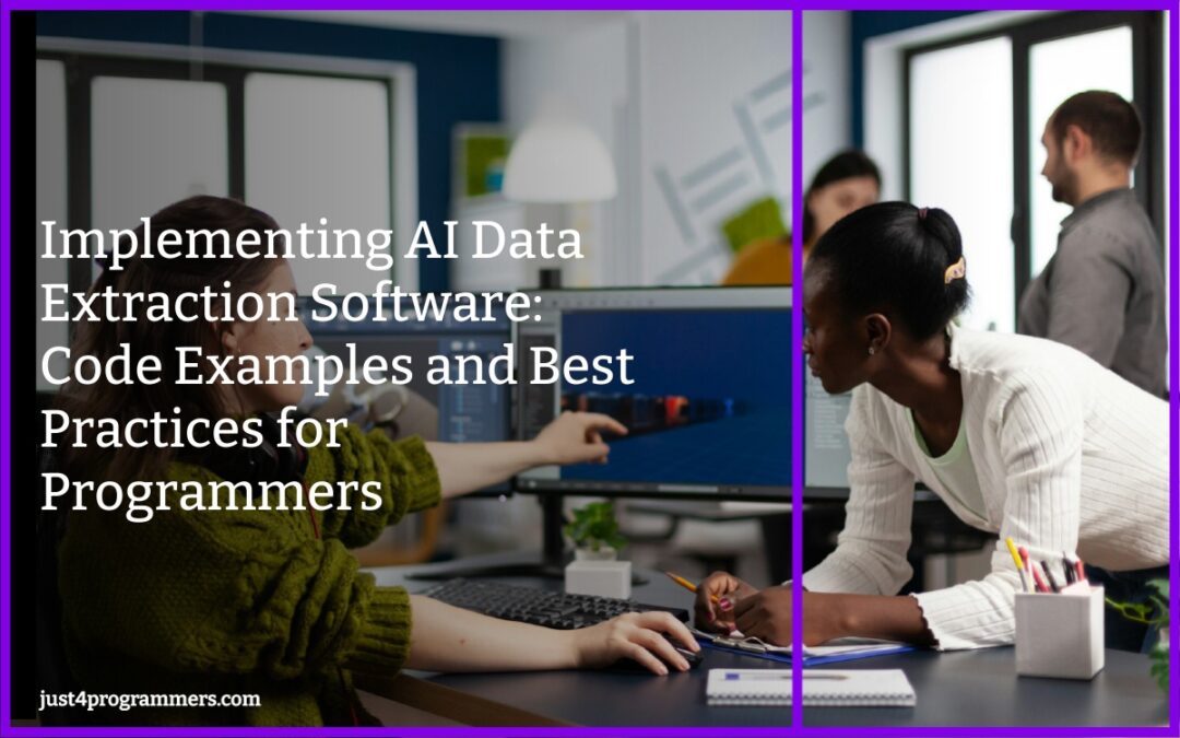 Implementing AI Data Extraction Software: Code Examples and Best Practices for Programmers