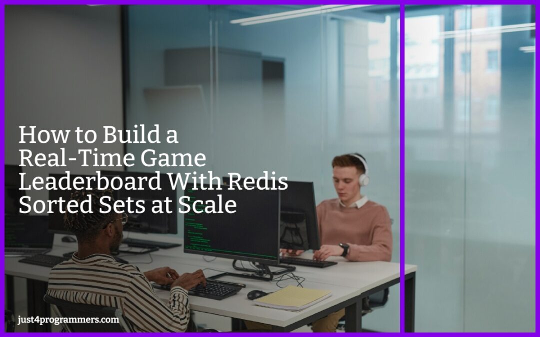 How to Build a Real-Time Game Leaderboard With Redis Sorted Sets at Scale