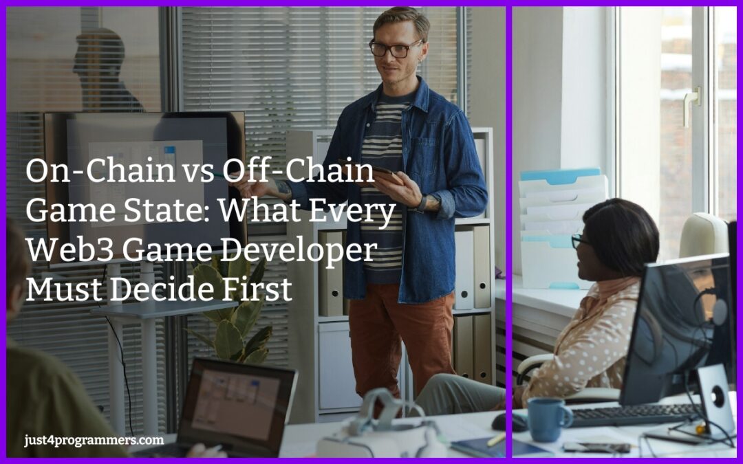 On-Chain vs Off-Chain Game State: What Every Web3 Game Developer Must Decide First