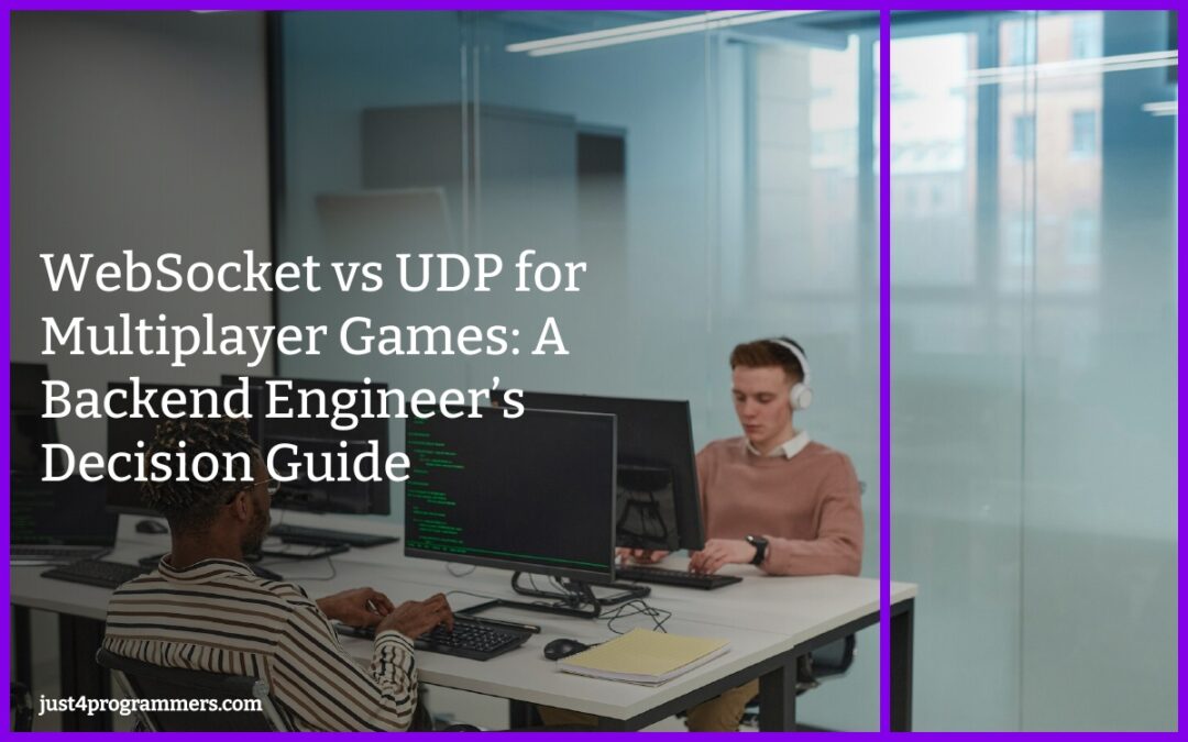 WebSocket vs UDP for Multiplayer Games: A Backend Engineer’s Decision Guide