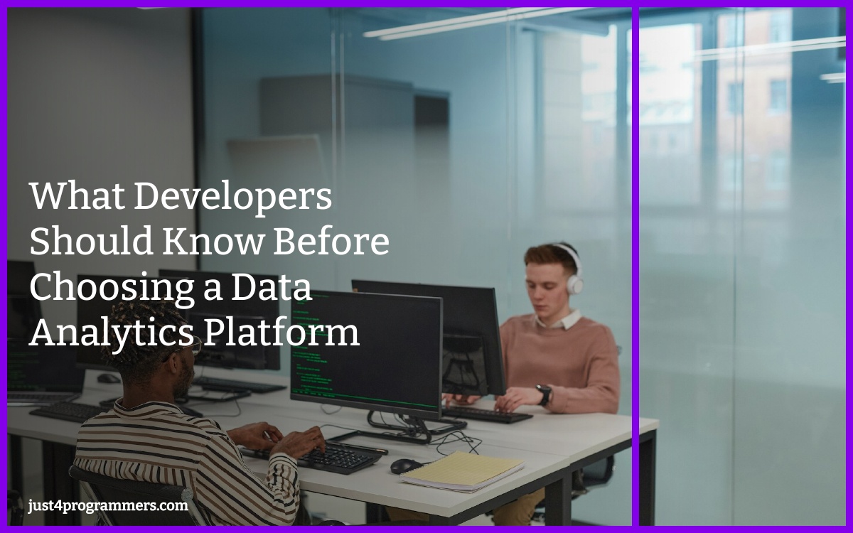 What Developers Should Know Before Choosing a Data Analytics Platform